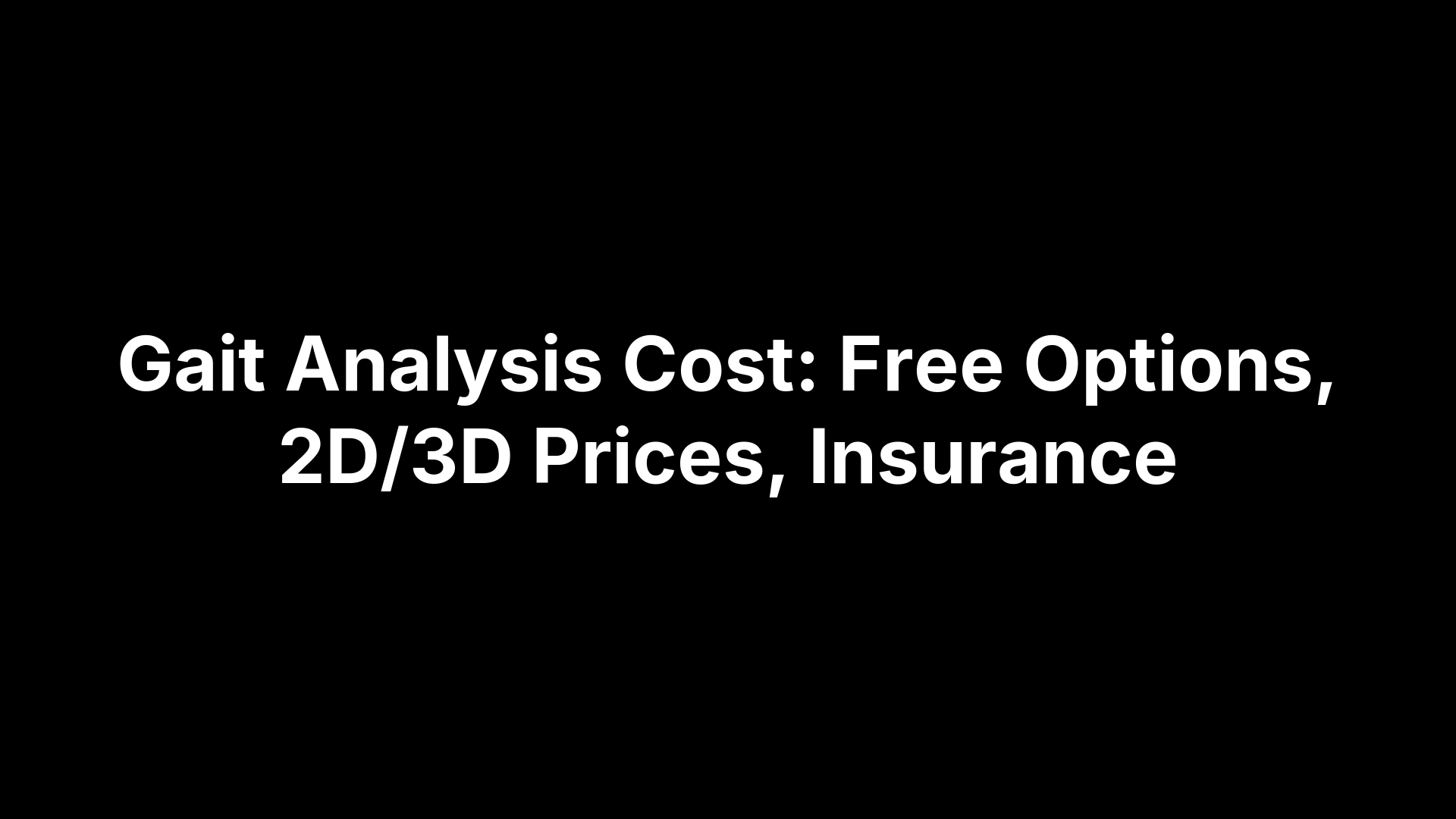 Gait Analysis Cost: Free Options, 2D/3D Prices, Insurance