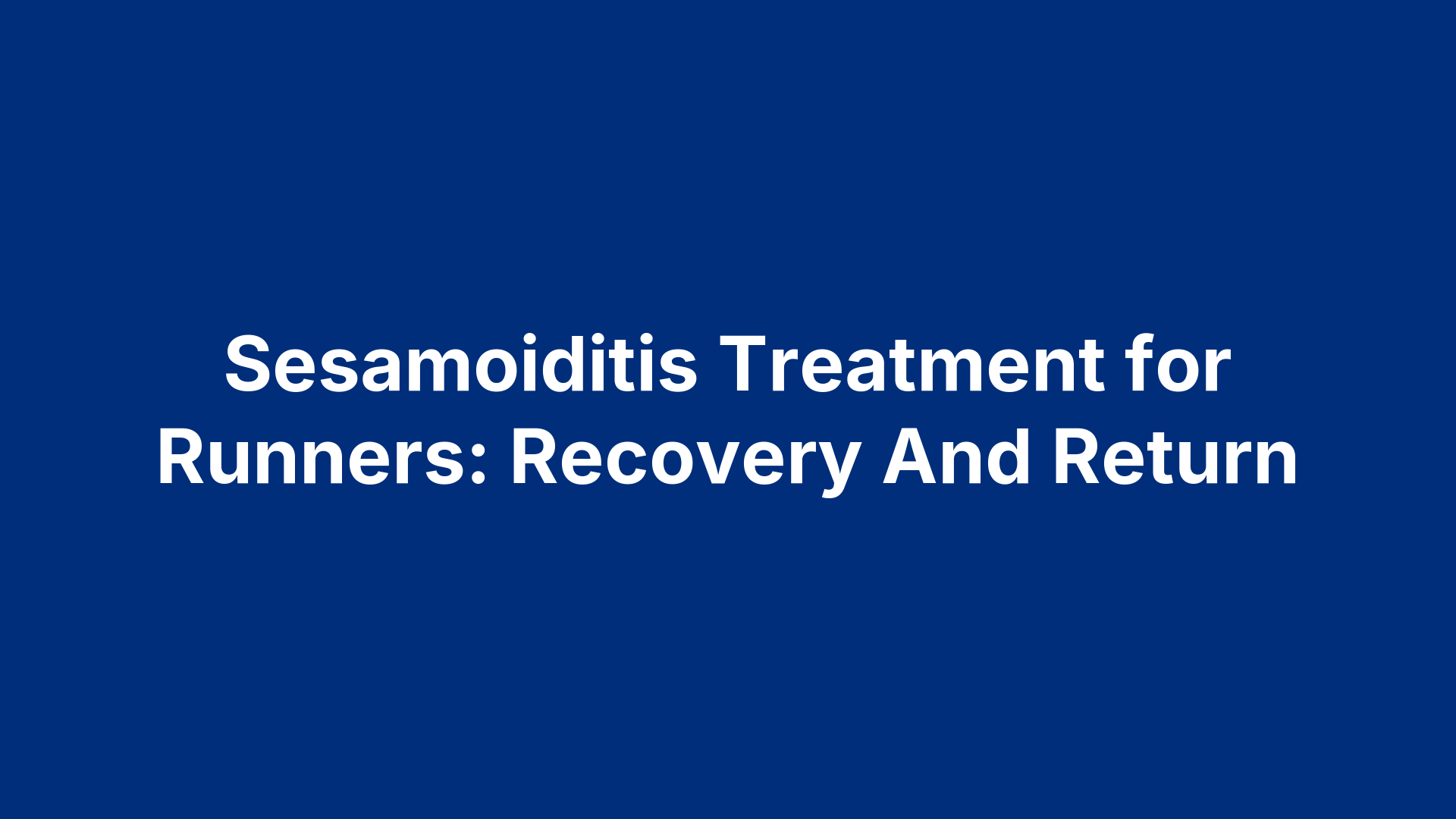 Sesamoiditis Treatment for Runners: Recovery And Return