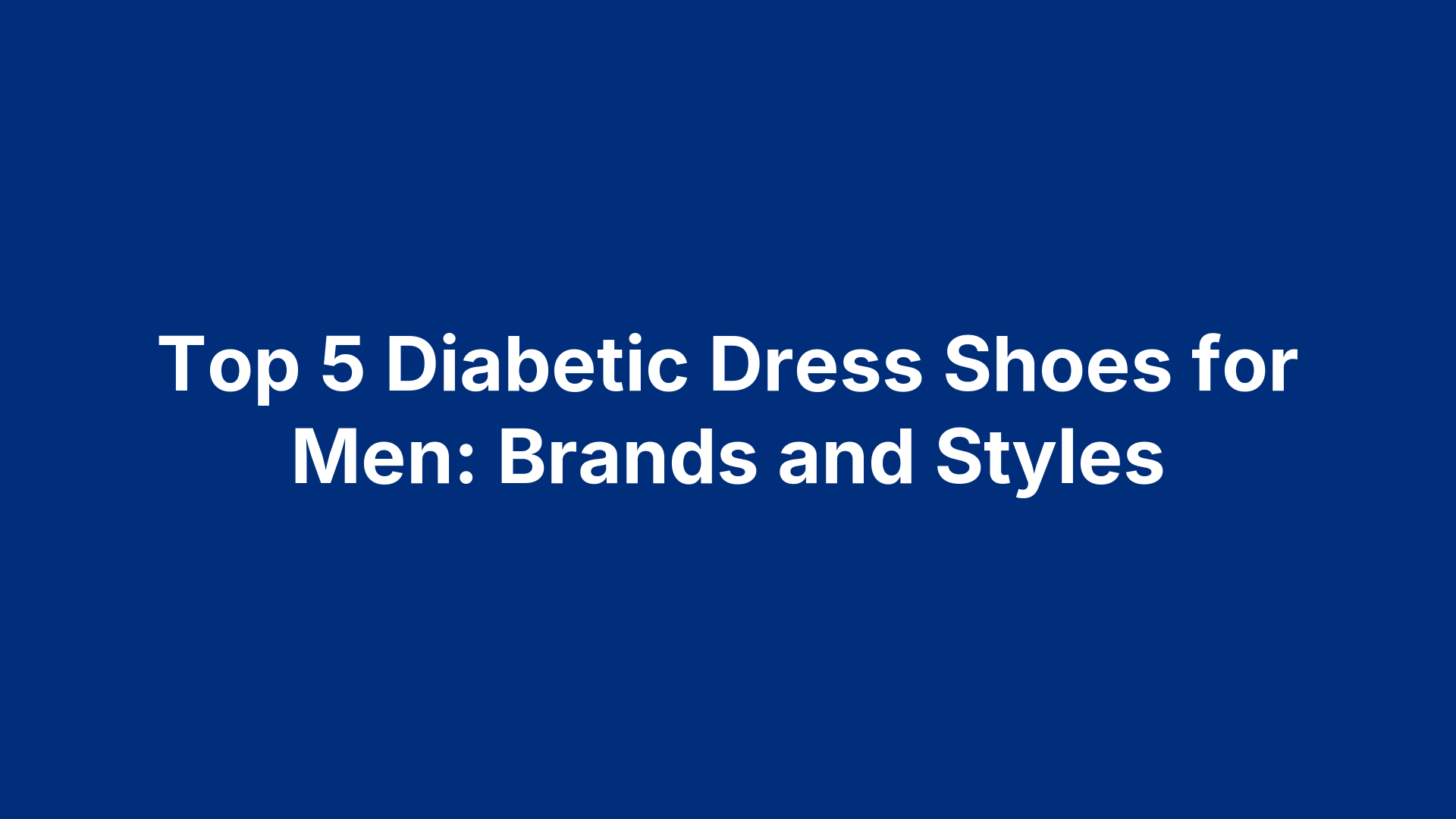 Top 5 Diabetic Dress Shoes for Men: Brands and Styles