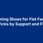 Running Shoes for Flat Feet: 7 Picks by Support and Fit