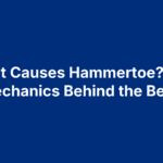 what-causes-hammertoe What Causes Hammertoe? The Mechanics Behind the Bend